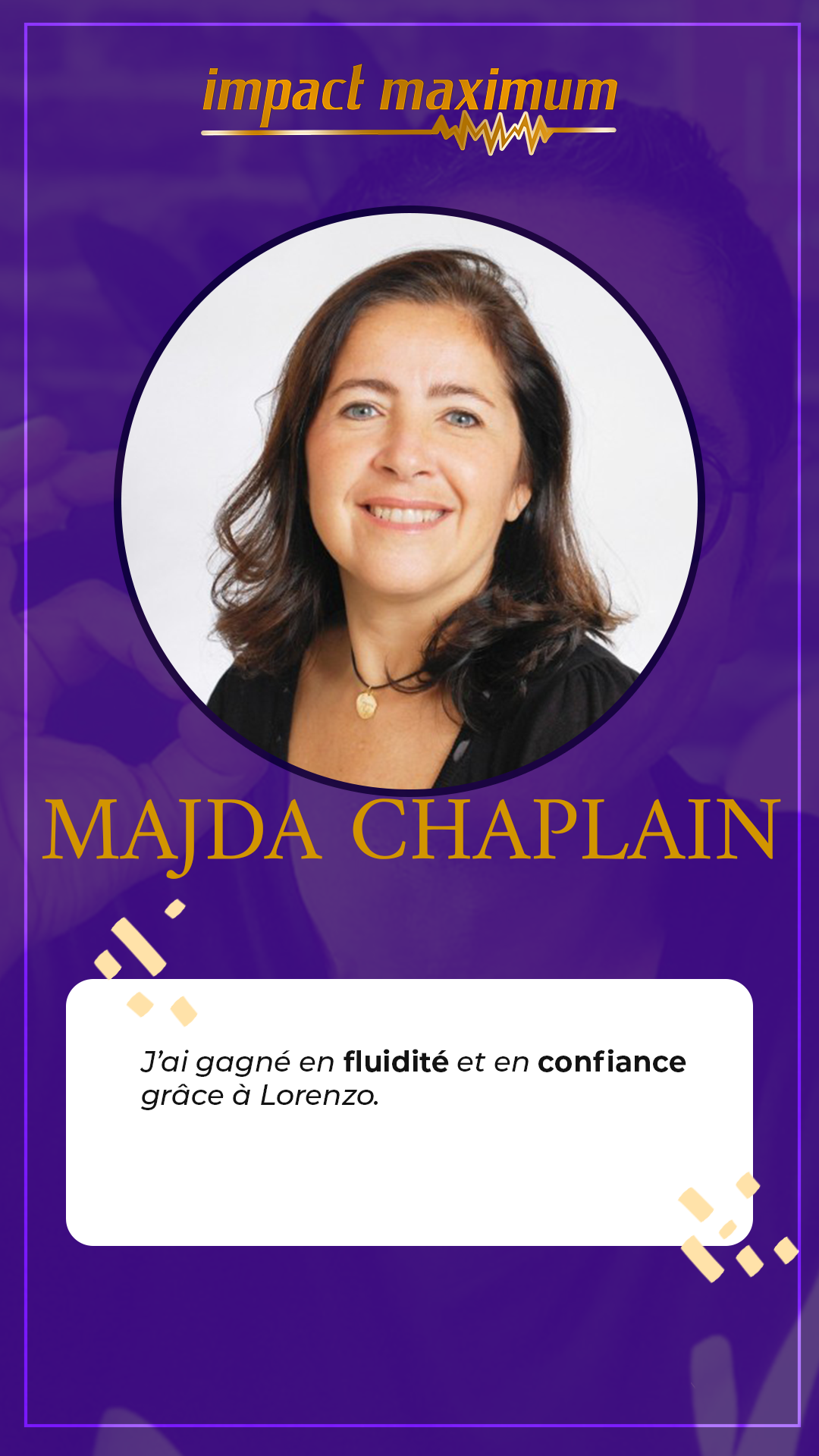 Témoignage de Majda Chaplain sur la formation Impact Maximum de Lorenzo, expliquant comment elle a gagné en fluidité et en confiance